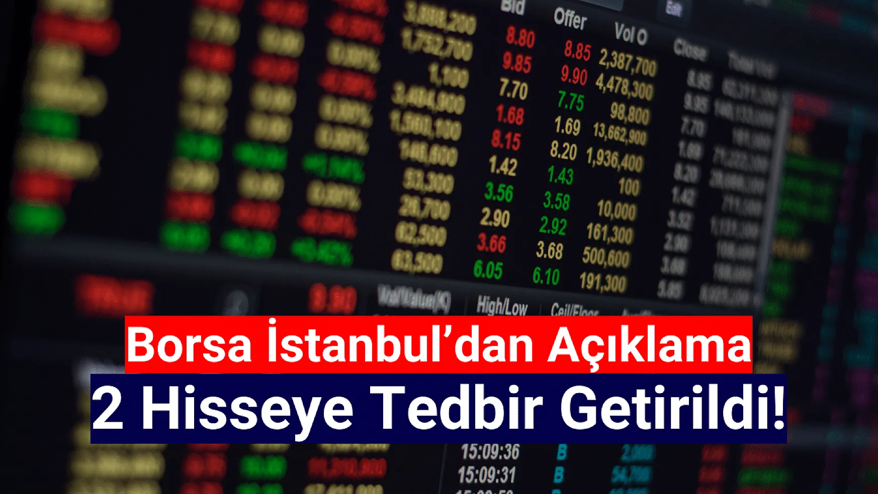Borsa İstanbul'da 2 hisse tedbir kapsamına alındı!
