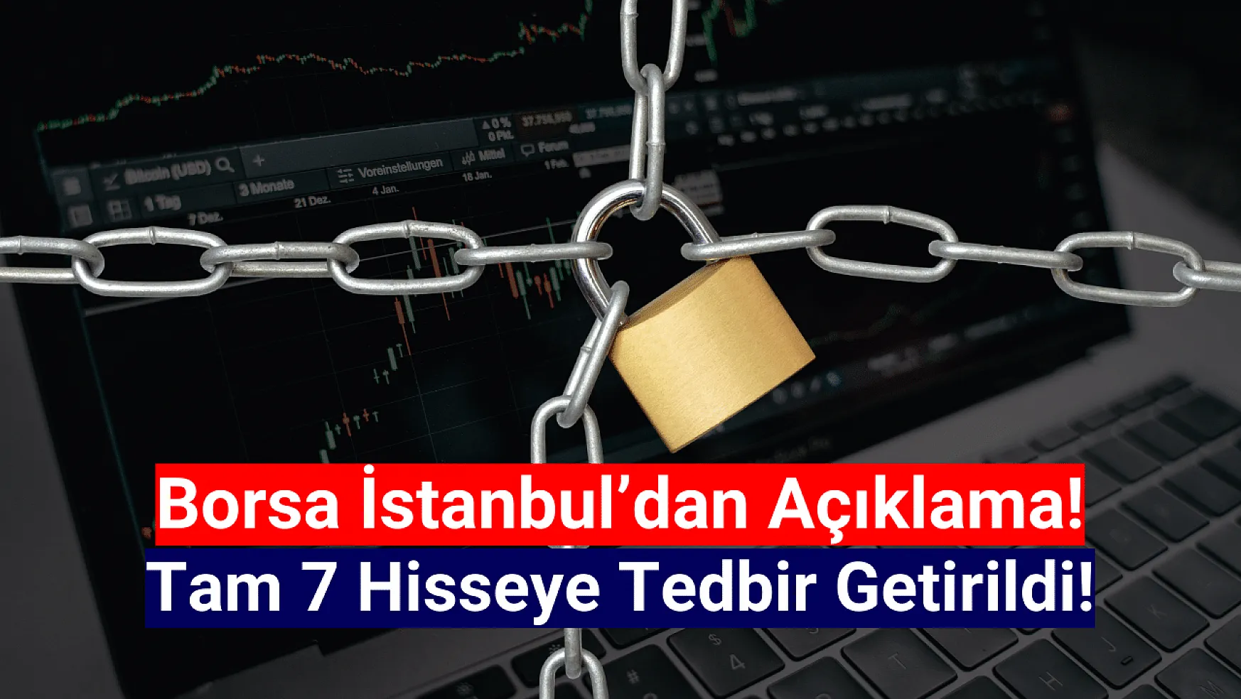 Borsa İstanbul'da tam 7 hisseye tedbir getirildi!