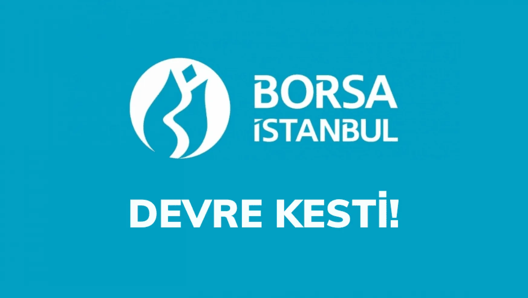 Borsa İstanbul, devre keserek açtı!