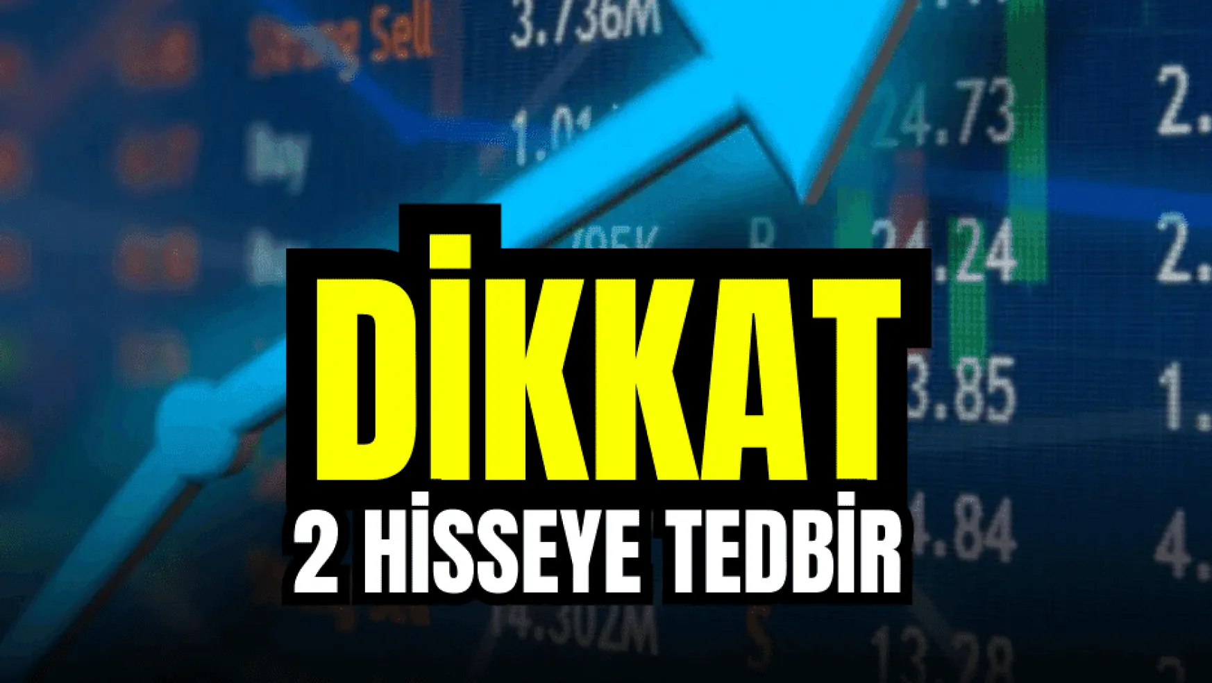 Borsa İstanbul'dan 2 şirketin hisselerine tedbir kararı!