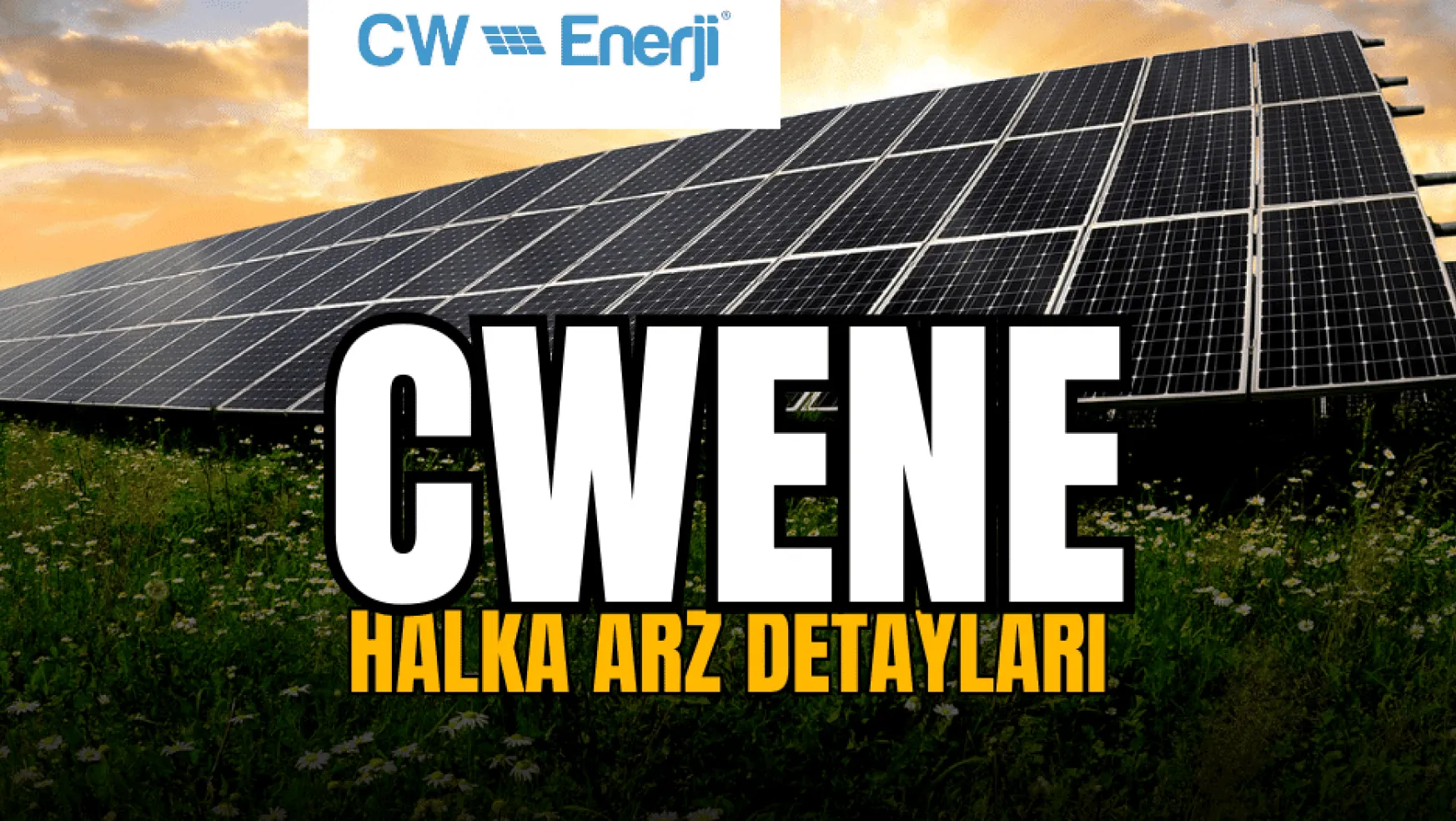CW Enerji halka arz ne zaman, CWENE kaç lot verir, eşit mi oransal mı?