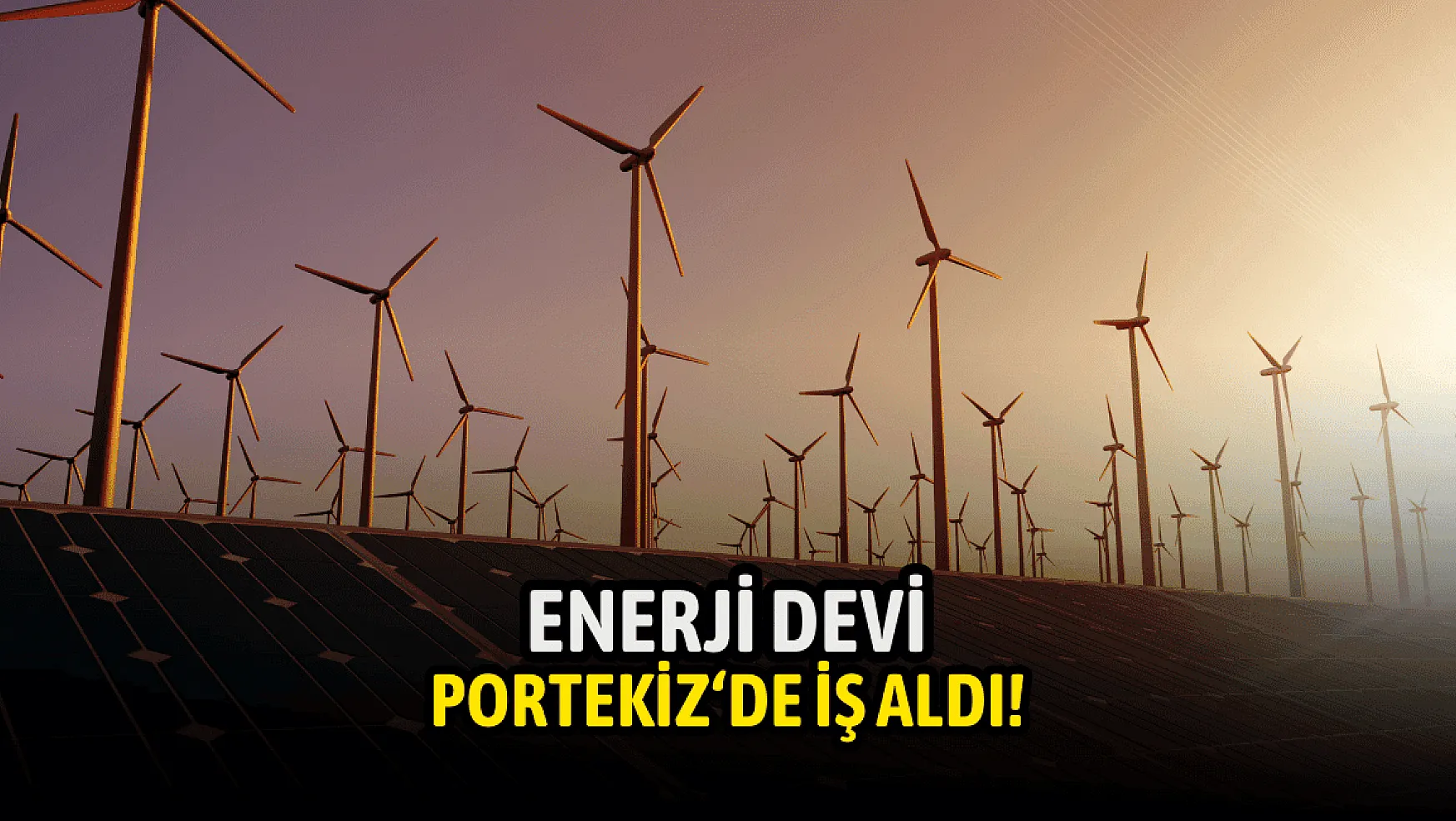 Enerji devinden Portekiz'de iş anlaşması!