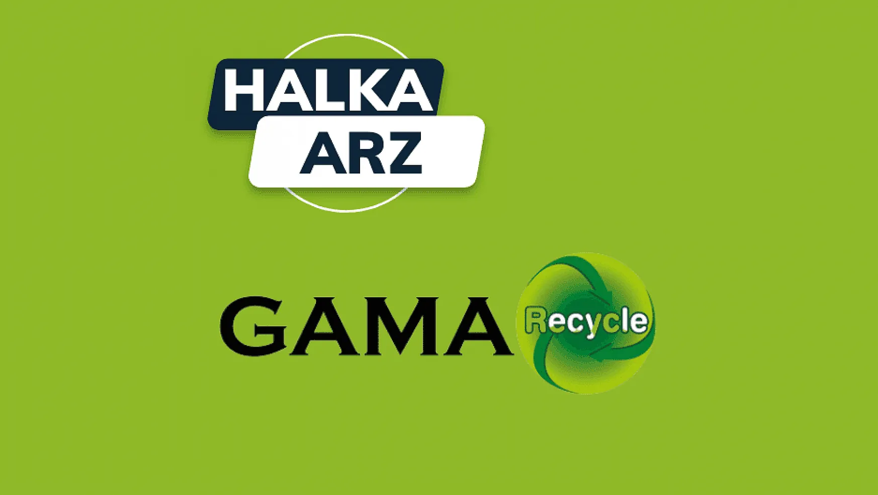 Gama Recycle Sürdürülebilir Teknolojiler halka arz ne zaman, kaç lot verir?