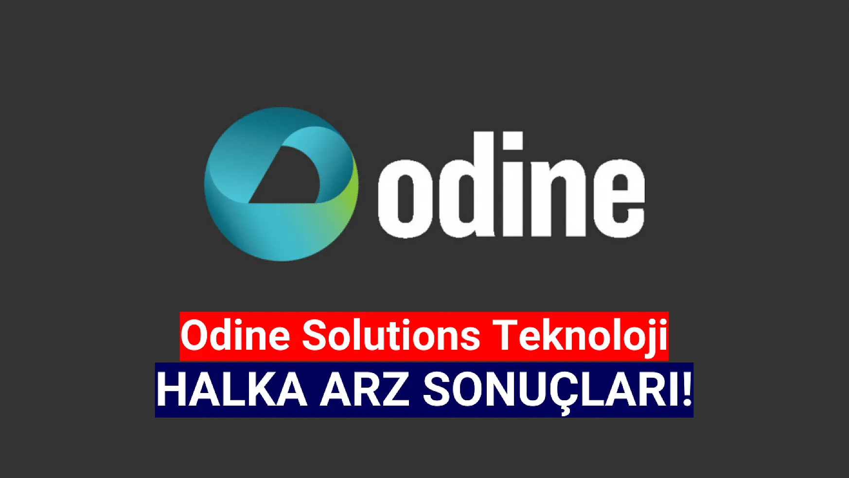 Odine Solutions Teknoloji halka arz sonuçları! ODINE kaç lot verdi?