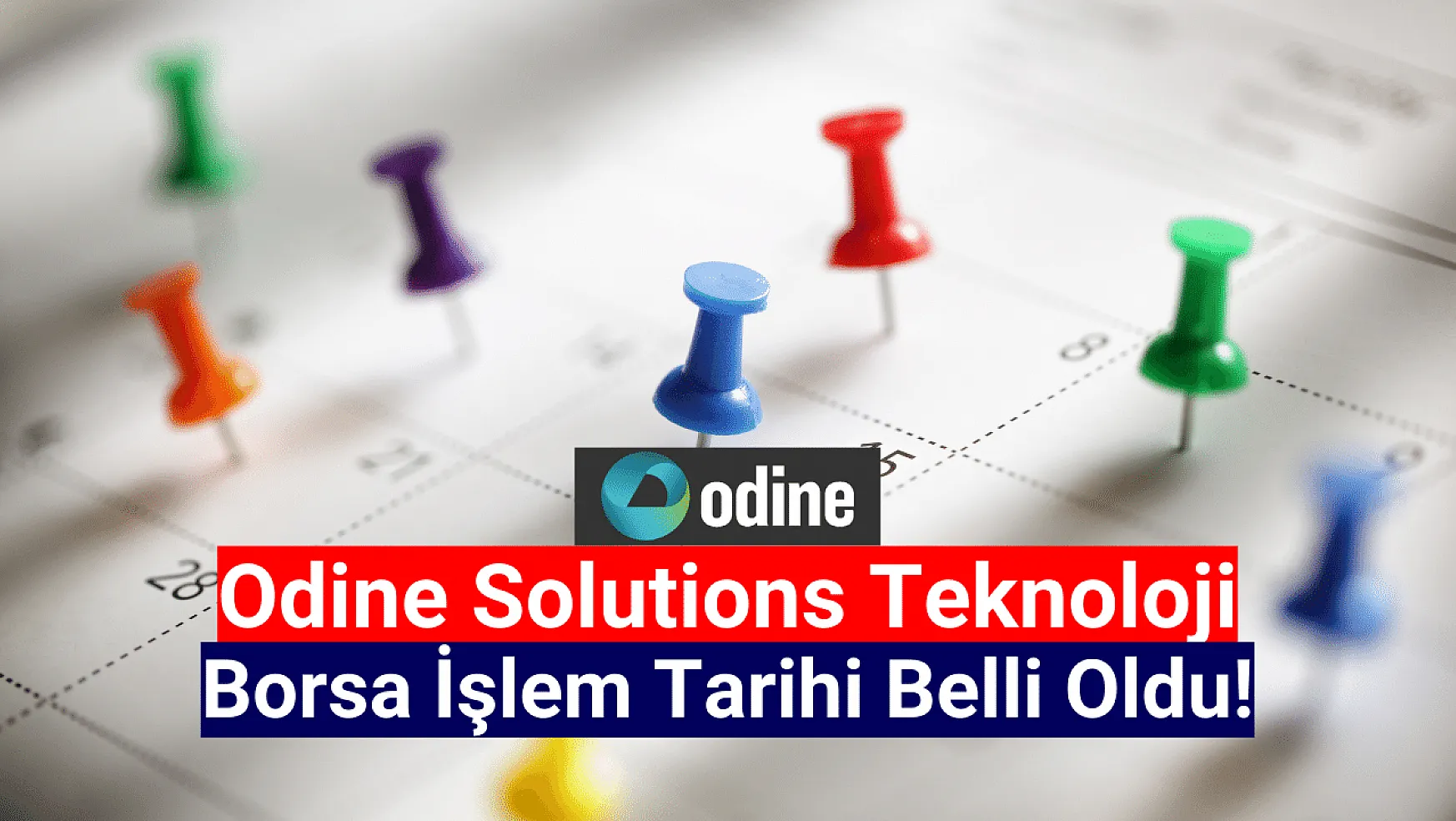Odine Solutions Teknoloji işlem tarihi belli oldu!