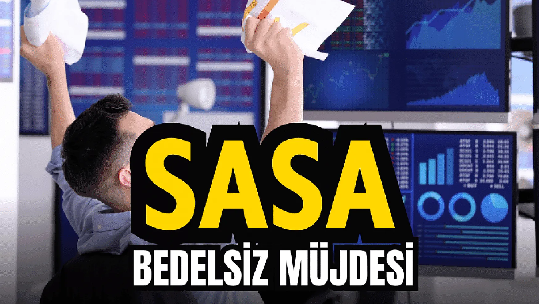 SASA yatırımcılarına bedelsiz müjdesi!
